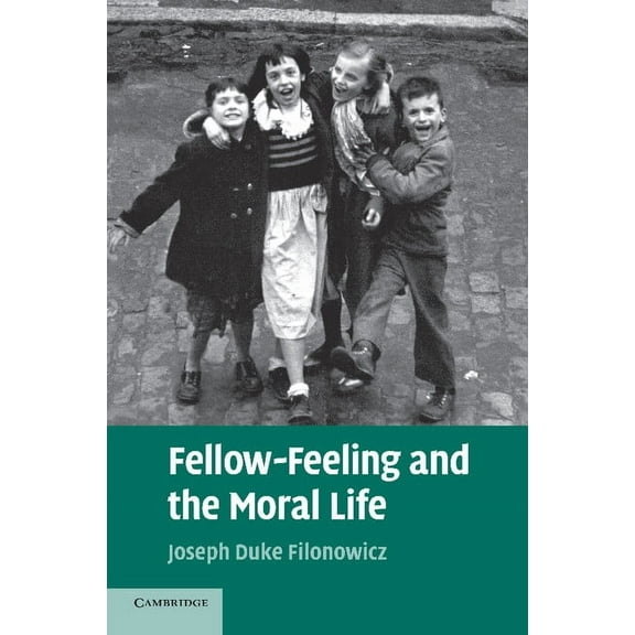Fellow-Feeling and the Moral Life, (Paperback)