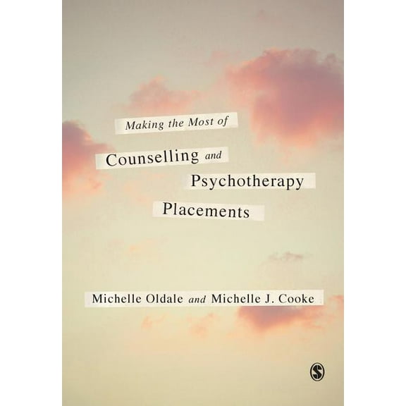 Making the Most of Counselling and Psychotherapy Placements, (Paperback)