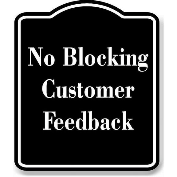 No Blocking Customer Feedback BLACK Aluminum Composite Sign 8.5''x10''