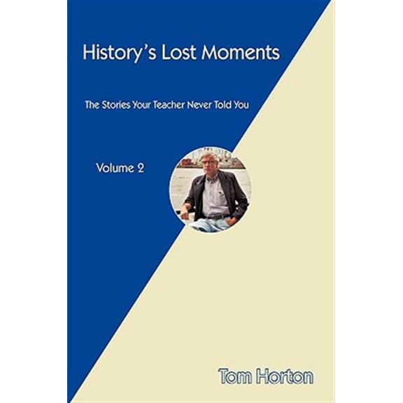 Pre-Owned History's Lost Moments : The Stories Your Teacher Never Told You