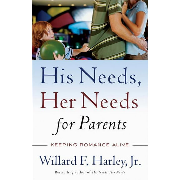 His Needs, Her Needs for Parents: Keeping Romance Alive, (Paperback)