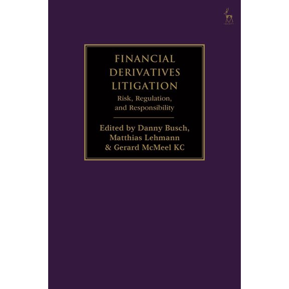 Financial Derivatives Litigation: Risk, Regulation, and Responsibility, (Hardcover)