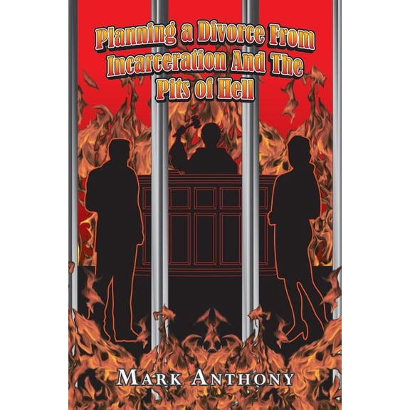 Planning a Divorce from Incarceration and the Pits of Hell (Paperback)
