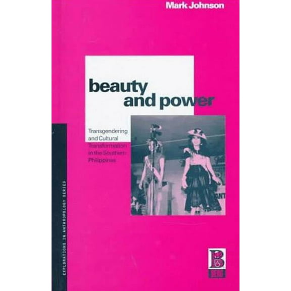 Explorations in Anthropology Beauty and Power: Transgendering and Cultural Transformation in the Southern Philippines, (Hardcover)