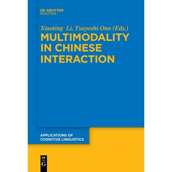 Applications of Cognitive Linguistics [A Multimodality in Chinese Interaction, Book 34, (Paperback)