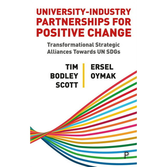 University-Industry Partnerships for Positive Change: Transformational Strategic Alliances Towards Un Sdgs (Paperback)