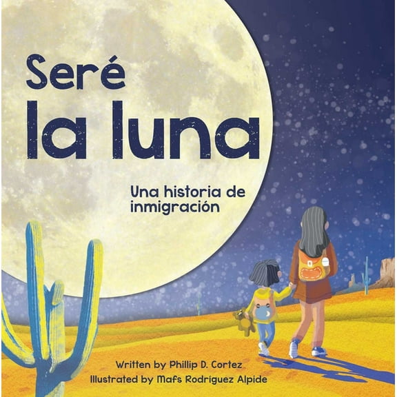 Seré La Luna (I'll Be the Moon Spanish Edition): Una Historia de Inmigración, (Paperback)