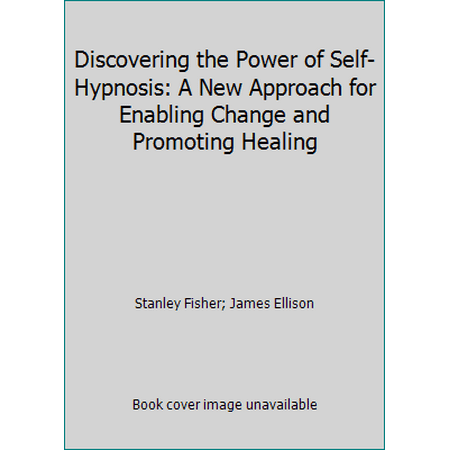 Discovering the Power of Self-Hypnosis: A New Approach for Enabling Change and Promoting Healing [Paperback - Used]