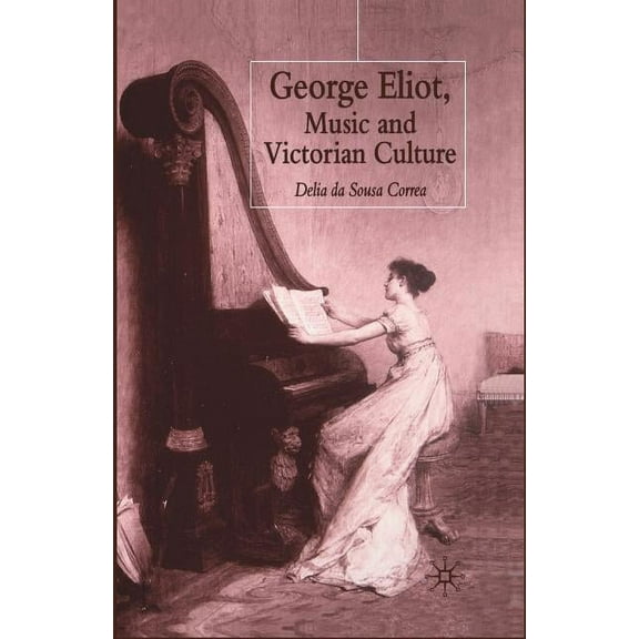 George Eliot, Music and Victorian Culture, (Paperback)