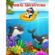 ANIMAL ADVENTURE - Coloring Book For Kids: Sea Animals, Farm Animals, Jungle Animals, Woodland Animals and Circus Animals, (Paperback)