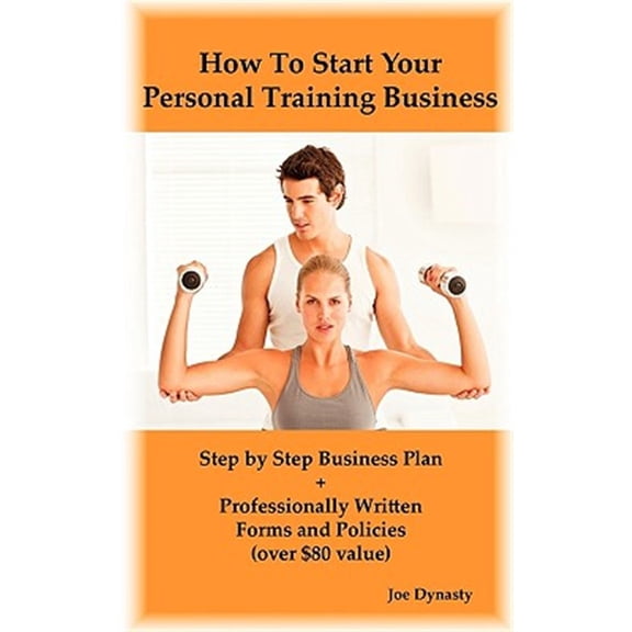 Pre-Owned How to Start Your Personal Training Business: Step by Step Business Plan and Forms. Get a Fitness and Personal Training Certification and Become a Certified Personal Trainer (Paperback)