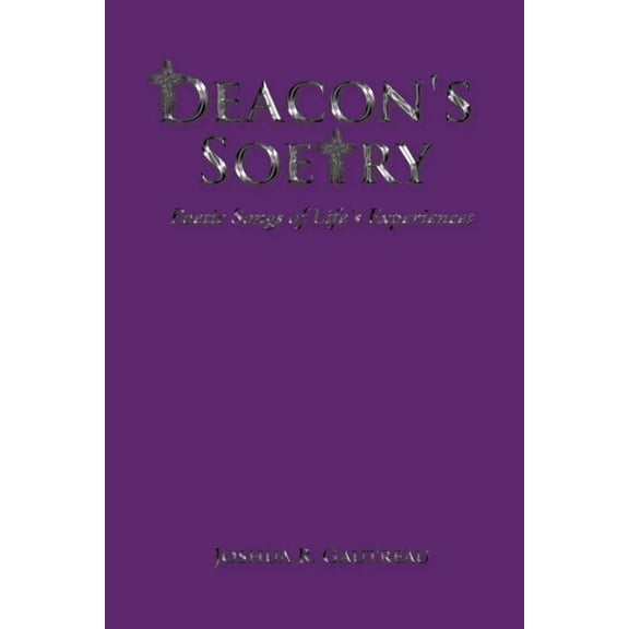 Deacon's Soetry: Poetic Songs of Life's Experiences, (Paperback)