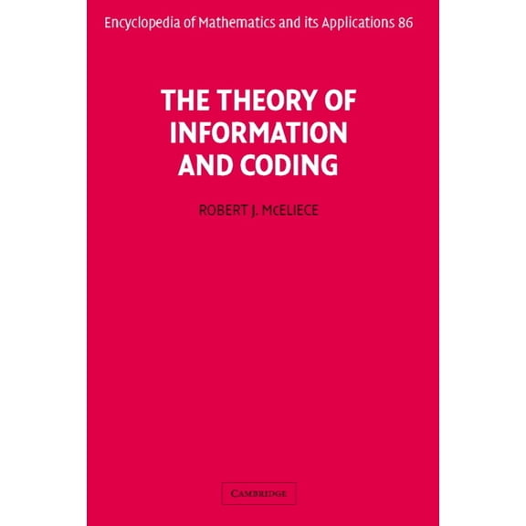 Encyclopedia of Mathematics and Its Appl The Theory of Information and Coding, Book 86, (Hardcover)