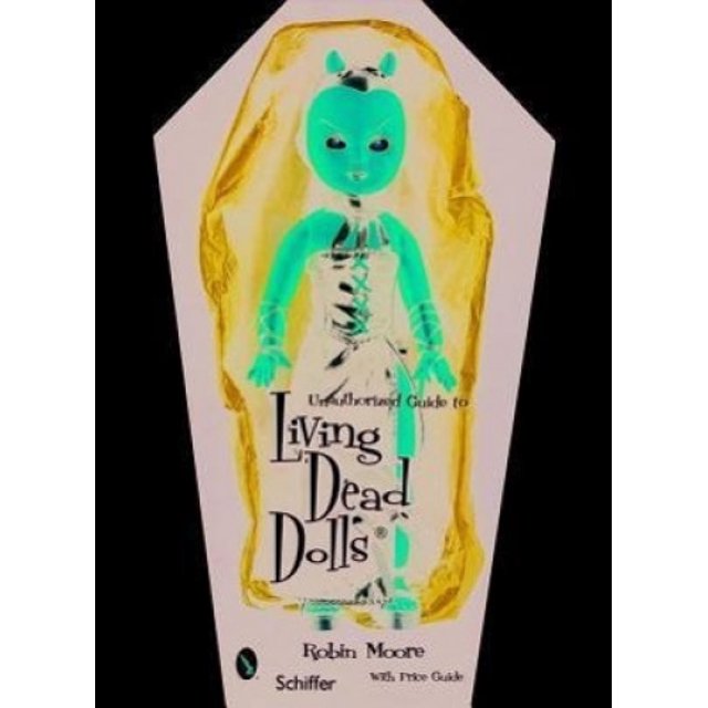 Unauthorized Guide to Collecting Living Dead Dolls(Tm)
