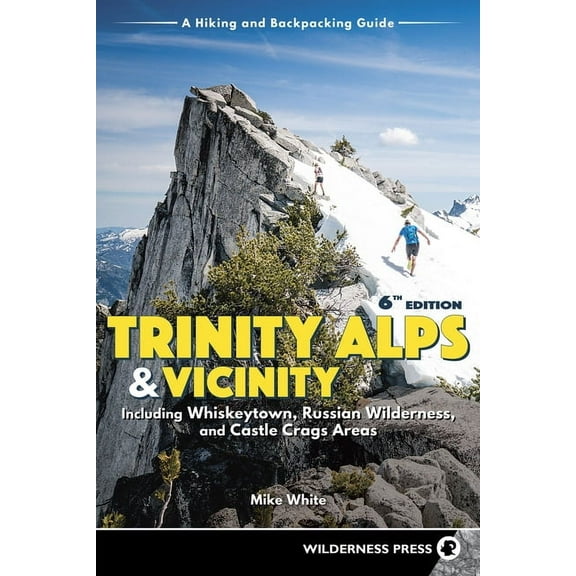 Trinity Alps & Vicinity: Including Whiskeytown, Russian Wilderness, and Castle Crags Areas: A Hiking and Backpacking, (Paperback)