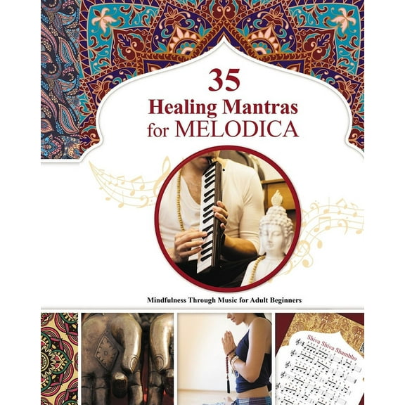 35 Healing Mantras for Melodica: Mindfulness Through Music for Adult Beginners, (Paperback)