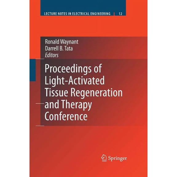 Lecture Notes in Electrical Engineering Proceedings of Light-Activated Tissue Regeneration and Therapy Conference, Book 12, (Paperback)