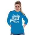 thumbnail image 3 of Dont Even Think About It Attitude Women's Long Sleeve T Shirt Brisco Brands M, 3 of 6