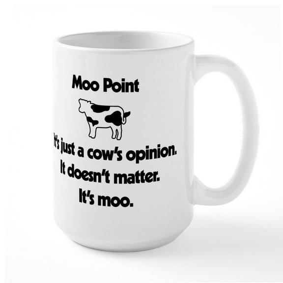 CafePress - Moo Point - 15 oz Ceramic Large White Novelty Mug