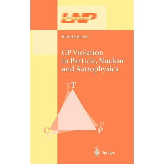 Lecture Notes in Physics Cp Violation in Particle, Nuclear, and Astrophysics, Book 591, (Hardcover)