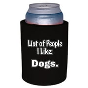 List of People I Like...Dogs Thick Foam "Old School" Can Coolie (Black)