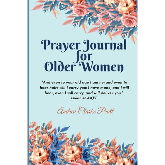 Prayer Journal for Older Women: Color Interior. An Inspirational Journal with Bible Verses, Motivational Quotes, Prayer , (Paperback)