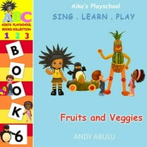 Aiko's Playschool: Aiko's Playschool - Fruits and Veggies (Paperback)