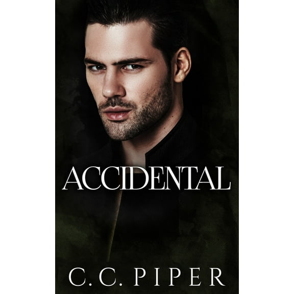 Accidental: A Dark Billionaire Romance (Paperback) by C C Piper