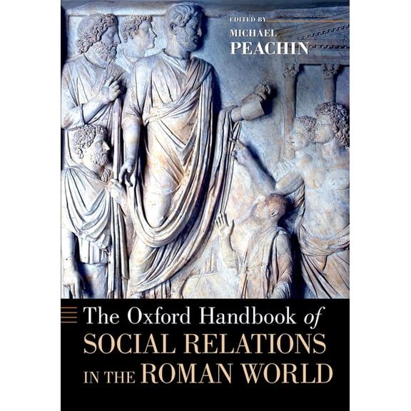 Oxford Handbooks The Oxford Handbook of Social Relations in the Roman World, (Paperback)