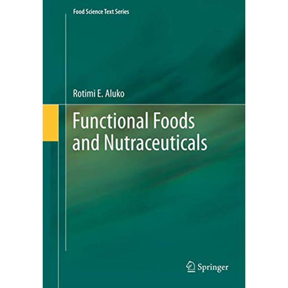 Functional Foods and Nutraceuticals (Food Science Text Series)