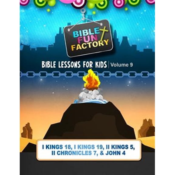 Pre-Owned Bible Fun Factory: Bible Lessons for Kids : Elijah, Solomon, & Elisha: 1 Kings 18, 1 Kings 19, 2 Kings 5, 2 Chronicles 7, and John 4 (Series #9) (Paperback)
