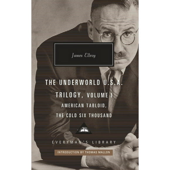 The Underworld U.S.A. Trilogy, Volume I: American Tabloid, The Cold Six Thousand; Introduction by Thomas Mallon (Everyman's Library Contemporary Classics Series), 9781101908044, Hardcover,