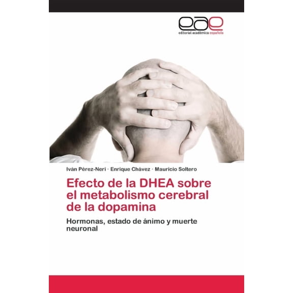 Efecto de la DHEA sobre el metabolismo cerebral de la dopamina (Paperback)