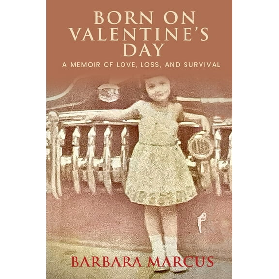 Born on Valentine's Day: A Memoir of Love, Loss, and Survival, (Paperback)