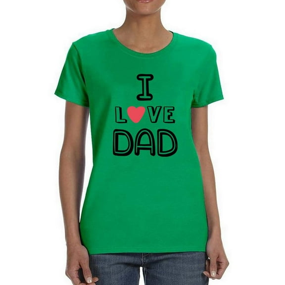 I Love Dad Lettering Shaped T-Shirt Women -Image by Shutterstock, Female Medium