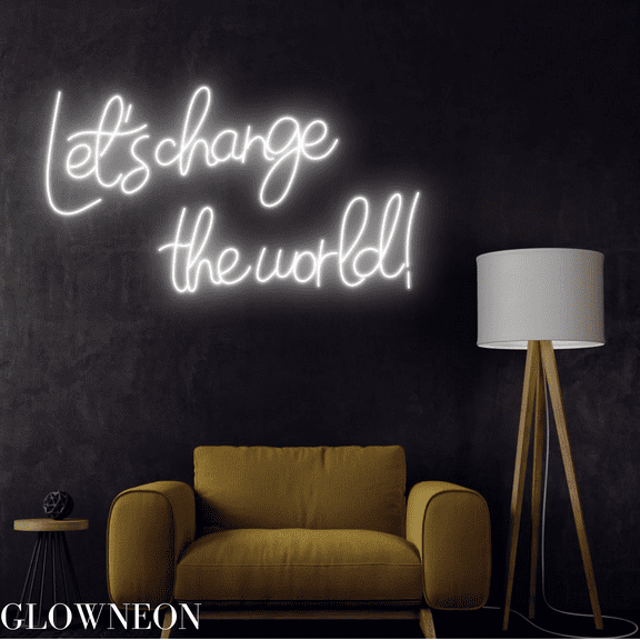 Glowneon Let's Change The World Neon Sign, Motivational Quote Led Art