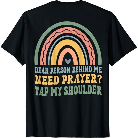 Dear Person Behind Me Need Prayer Tap My Shoulder On Back T-Shirt