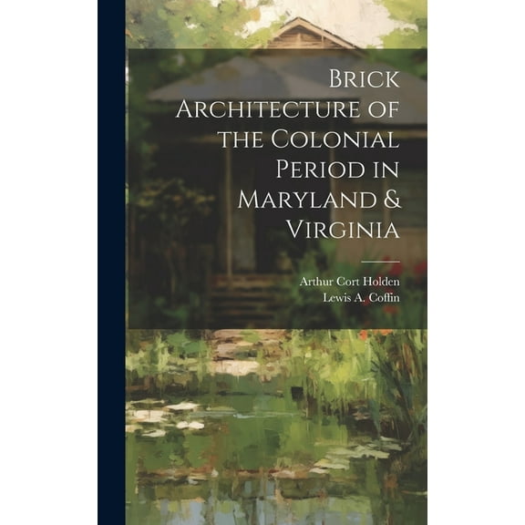 Brick Architecture of the Colonial Period in Maryland & Virginia (Hardcover)