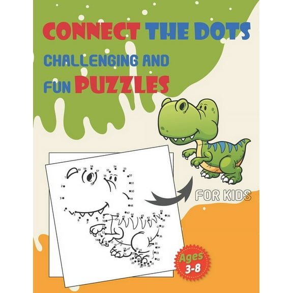 Connect The Dots Challenging And Fun Puzzles For Kids Ages 3-8: Dot To Dot Workbook for Boys And Girls, 100  Puzzles For, (Paperback)