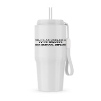 Feeling As Useless As Kylie Jenners Diploma, 20oz Tumbler