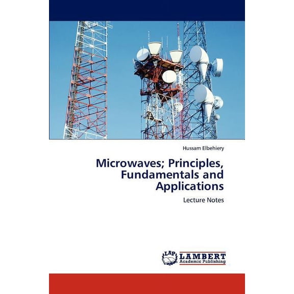 Microwaves; Principles, Fundamentals and Applications (Paperback)