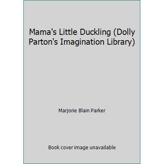 Pre-Owned Mama's Little Duckling (Dolly Parton's Imagination Library) (Hardcover) 0525421823 9780525421825