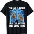 thumbnail image 1 of Camiseta OOTD Tú lo llamas autismo Yo lo llamo tener ese perro en mí Camiseta Capybara, 1 of 6
