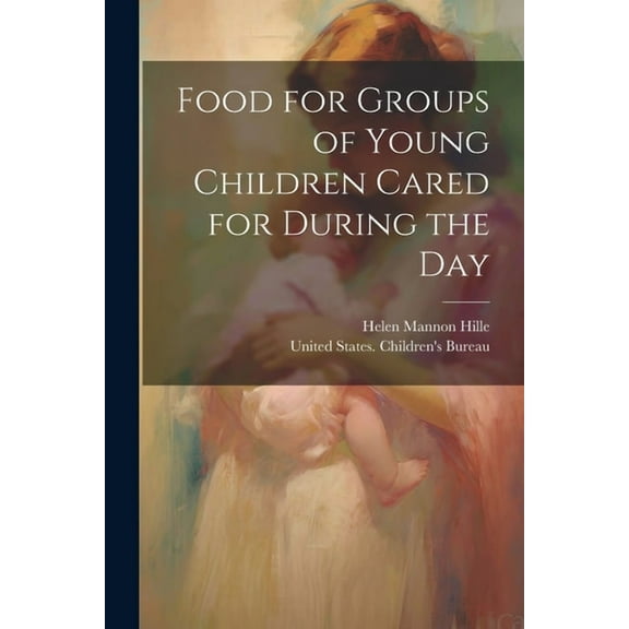 Food for Groups of Young Children Cared for During the Day (Paperback)