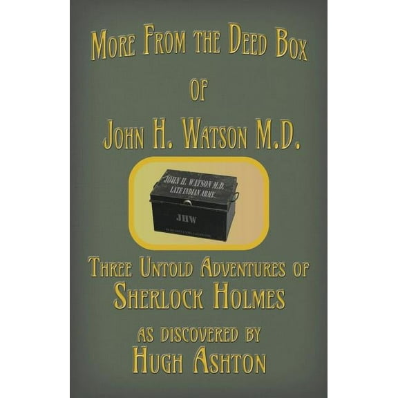 Deed Box More from the Deed Box of John H. Watson M.D.: Three Untold Adventures of Sherlock Holmes, Book 2, (Paperback)
