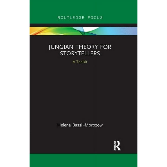Routledge Focus on Analytical Psychology Jungian Theory for Storytellers: A Toolkit, (Paperback)