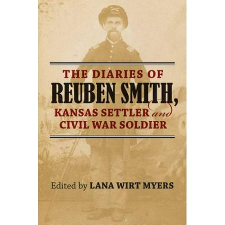The Diaries of Reuben Smith, Kansas Settler and Civil War (Best Reuben In Philly)