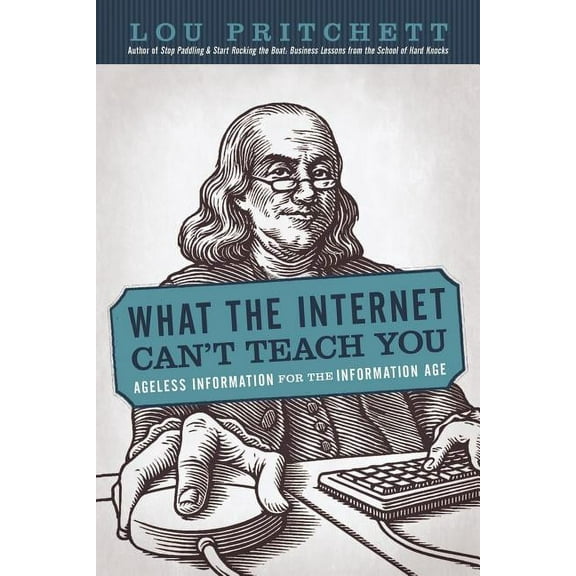 What the Internet Can't Teach You: Ageless Information for the Information Age, (Paperback)