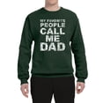thumbnail image 2 of Wild Bobby,My Favorite People Call Me Dad Family Husband Daddy Granpa, Father's Day, Unisex Crewneck Graphic Sweatshirt, Forest Green, Medium, 2 of 3