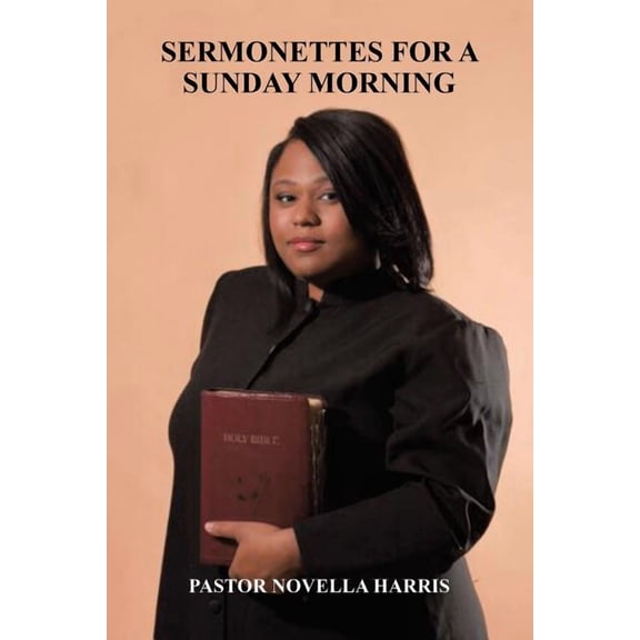 Sermonettes for a Sunday Morning (Paperback) by Pastor Novella Harris